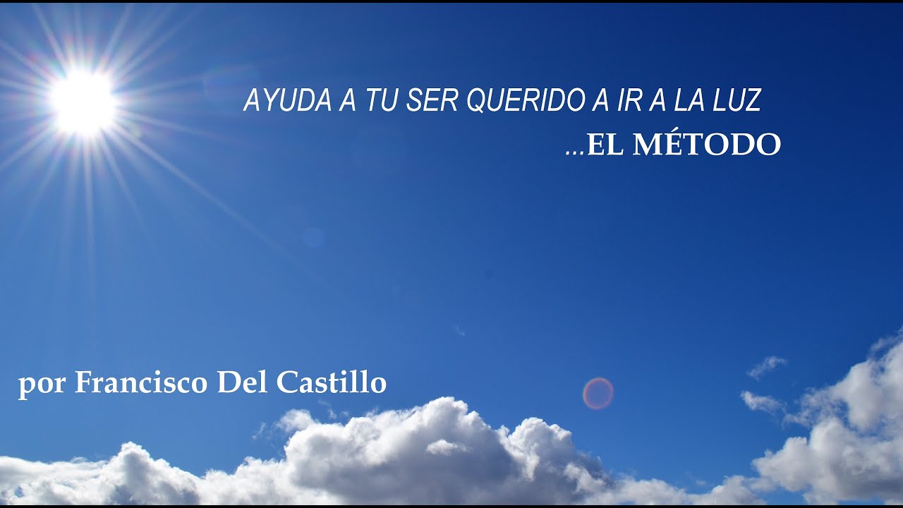 AYUDA A TU SER QUERIDO FALLECIDO A IR A LA LUZ - EL MÉTODO