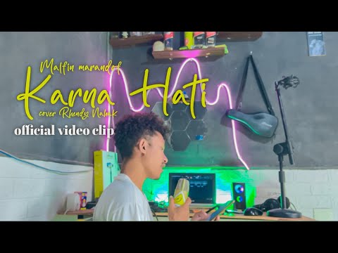 KARNA HATI BILANG CUKUP SATU TRAKAN PINDAH - MALFIN MARANDOF ||COVER BY RHENDY NAHAK (MV)