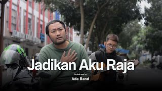 Download lagu Jadikan Aku Raja  - Ada Band (cover Derry Ojol) mp3