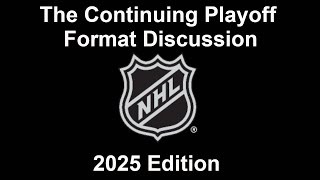 Discussing the NHL's Playoff Format History and Current Issues with It