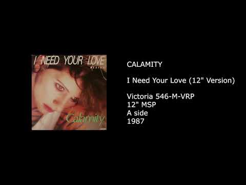 CALAMITY - I Need Your Love (12'' Version) - 1987