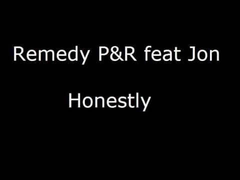 Remedy P&R feat Jon - Honestly