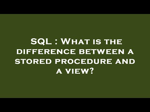 SQL : What is the difference between a stored procedure and a view?