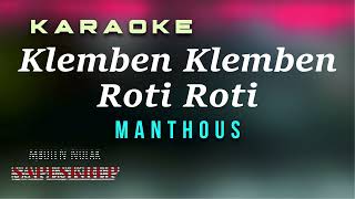 Download lagu Klemben Klemben Roti Roti - Manthous - Karaoke mp3