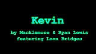 (Clean) Kevin by Macklemore &amp; Ryan Lewis with Lyrics