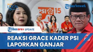 Pengakuan Grace Natalie soal Kader PSI yang Laporkan Ganjar ke KPK: Beliau Pejuang Anti Korupsi