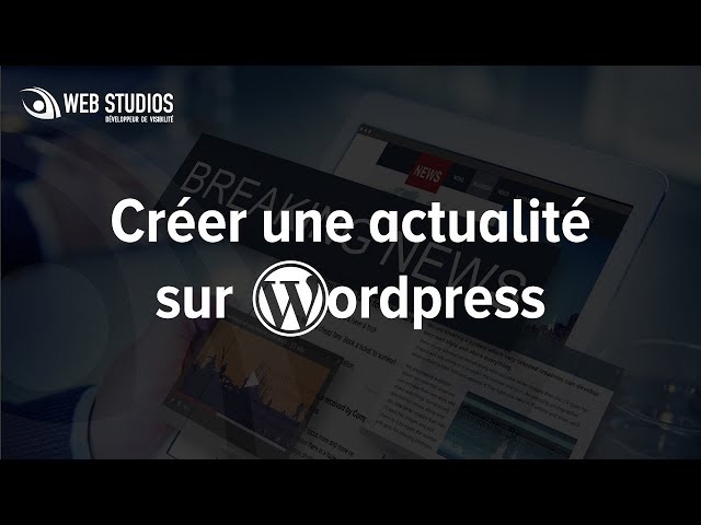 Créer une actualité dans WordPress