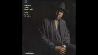 Mighty Sam McClain   Give It Up To Love