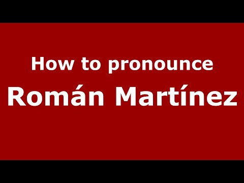 How to pronounce Román Martínez
