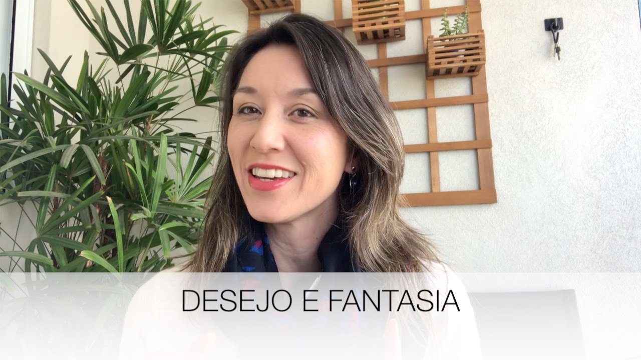 Videoaula4: Desejo e fantasia