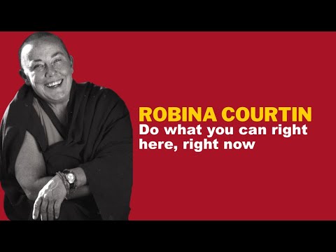 SOMETHING TO THINK ABOUT 176: Do what you can right here, right now — Robina Courtin
