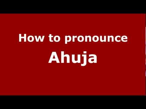 How to Pronounce Ahuja - PronounceNames.com