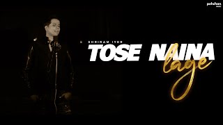 Tose Naina Lage - Unplugged Cover | Shriram Iyer | Anwar | Mithoon | Kshitij, Shilpa Rao