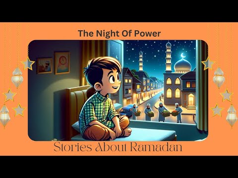 The Night Of Power | Kids Stories about Ramadan | Ramadan for kids videos