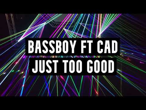 Bassboy Ft Cad - Just Too Good