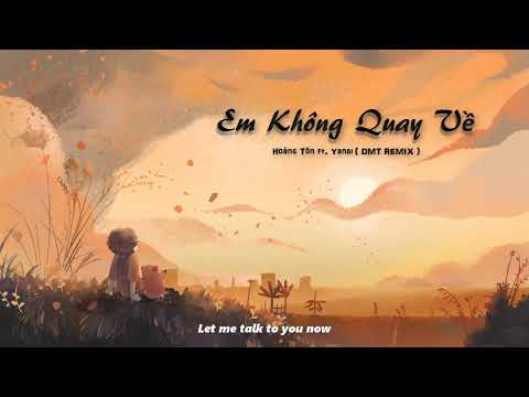 Em Không Quay Về - Hoàng Tôn ft. Yanbi ( DMT REMIX )