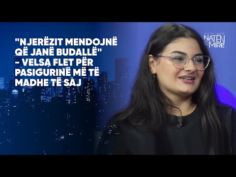 "Njerëzit mendojnë që janë budallë"- Velsa flet për pasigurinë më të madhe të saj