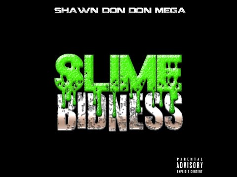 ShawnDon Don Mega "Big Slime"(Official Video)