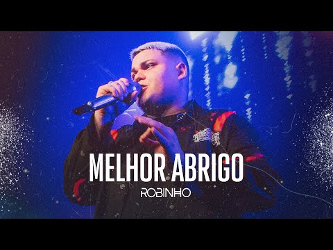 Robinho - Melhor Abrigo Ao Vivo (Vídeo Oficial)