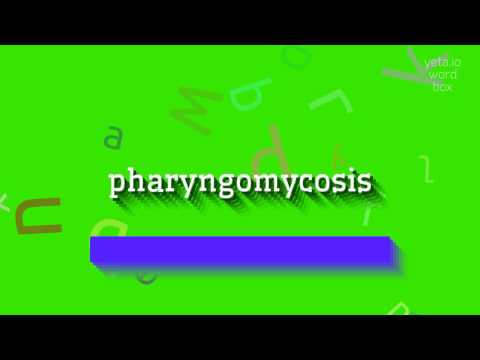 PHARYNGOMYCOSIS - How to say Pharyngomycosis?