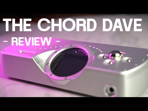The world’s best all in one? CHORD DAVE DAC, PRE & HEADPHONE AMPLIFIER REVIEW