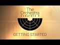 Video 11: The Orchestra Complete 3 - Getting Started