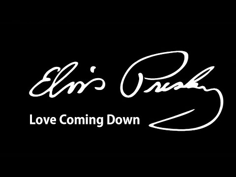 Love Coming Down - Elvis Presley