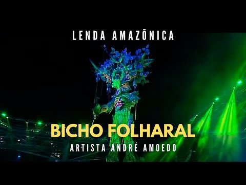 Lenda - Bicho Folharal - Festival de Parintins - Boi Caprichoso