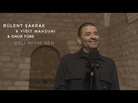 Bülent Şakrak & Yiğit Mahzuni & Onur Türe - Deli miyim Ben | Hamam Sessions