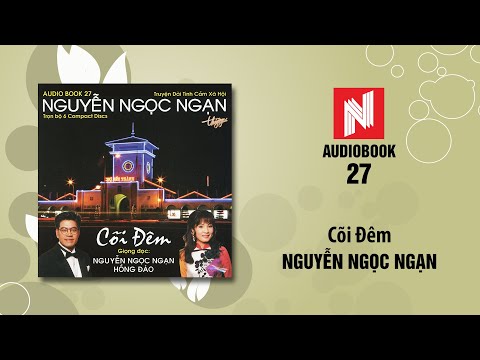 Nguyễn Ngọc Ngạn | Cõi Đêm - Phần 2 (Audiobook 27)