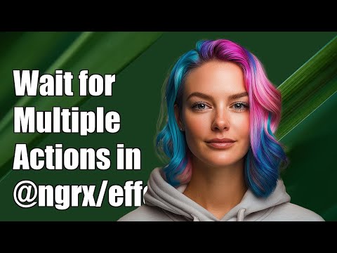 How to Wait for Multiple Actions in @ngrx/effects: A Step-by-Step Guide