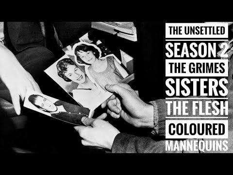 The Unsettled Season 2 - The Grimes Sisters "The Flesh Coloured Mannequins "