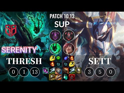 SB Serenity Thresh vs Sett Sup - KR Patch 10.13