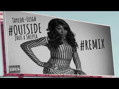 Taylor-Leigh , Jhus x Skepta - OutSide Remix ( Audio )