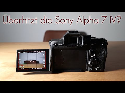 Sony Alpha 7 IV Überhitzung - Überhitzt die Sony A7 IV ?