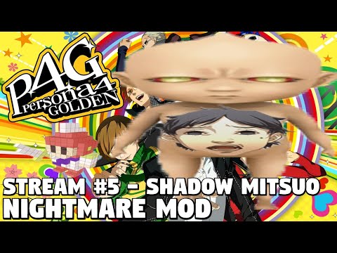 Persona 4 Golden [NIGHTMARE MOD] - Stream #5 Shadow Mitsuo