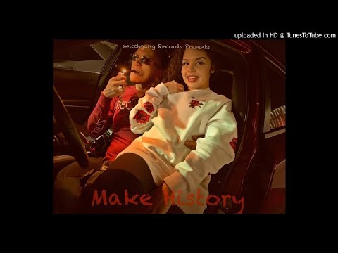 Make History - SWITCHGANG (MARI BANDZ & LIL SCRAP) Ft. BORNPAID JB