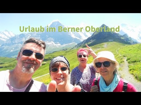 Berner Oberland - Ein Urlaub mit unseren Müttern
