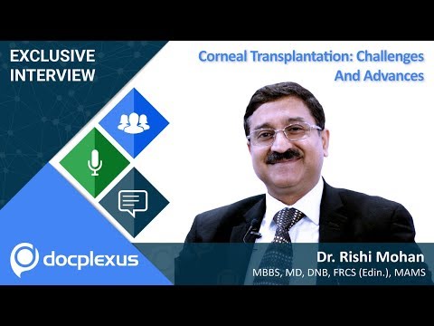 Dr Rishi Mohan Talks About “Corneal Transplantation: Challenges And Advances”