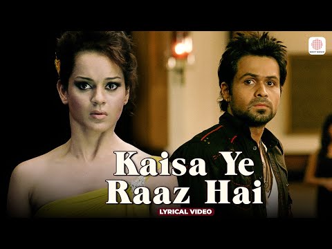 KK - Kaisa Ye Raaz Hai | Lyrical Video | Emraan Hashmi | Kangana Ranaut | Pranay M. Rijia