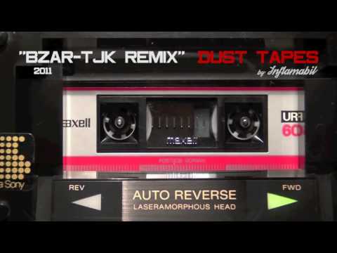 Inflamabil DUST TAPES - BZAR-TJK REMIX (2011)