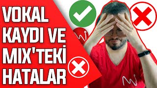 VOKAL KAYDI VE VOKAL MİKSİNDE YAPILAN HATALAR - DÜZGÜN KAYIT VE DÜZGÜN