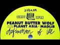 Peanut Butter Wolf With Planet Asia & Madlib - Definition Of Ill(Remix)