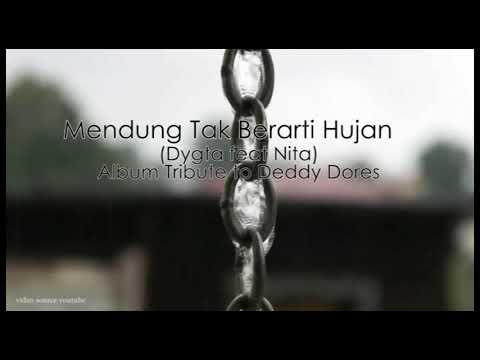 Mendung tak berarti hujan - Dygta feat Nita. Album Tribute to Deddy Dores (Cover)
