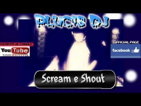 2013 Will.i.am ft Britney Spears SCREAM & SHOUT [Plucis Dj Remix]