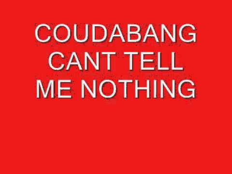 COUDABANG CANT TELL ME NOTHING