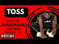 Toss best of Amapiano Mix 2022 #23 | 14 Sep | Dj Webaba