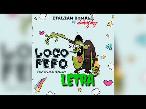 Loco fefo (LETRA)-italian somali ft dubosky