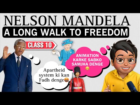 Nelson Mandela A Long Walk To Freedom Class 10 | Full (हिन्दी में) Explained | Animated