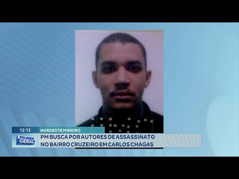 Nordeste Mineiro: PM Busca por Autores de Assassinato no Bairro Cruzeiro em Carlos Chagas.